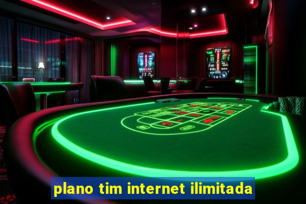 plano tim internet ilimitada